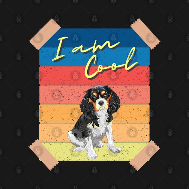 I Am Cool cavalier king charles spaniels by Bullenbeisser.clothes