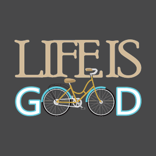 Life is good T-Shirt