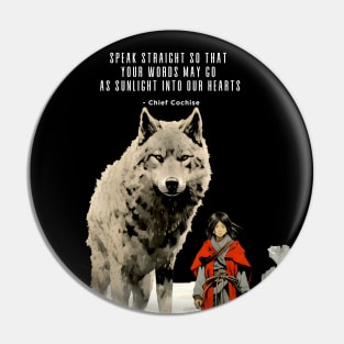 National Native American Heritage Month: Apache Proverb, "Speak Straight So That Your Words May Go as Sunlight into Our Hearts" - Chief Cochise (Apache Chief) on a Dark background Pin