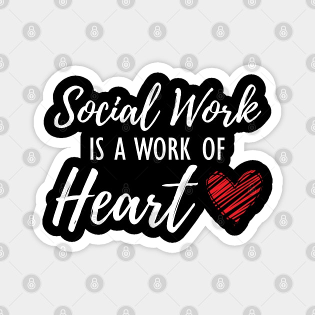 Social Worker - Social work is a work of heart w Magnet by KC Happy Shop