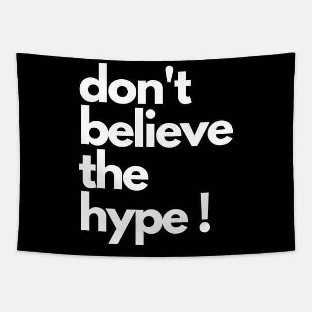 don't believe the hype Tapestry by IJMI