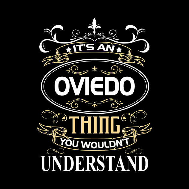 Oviedo Name Shirt It's An Oviedo Thing You Wouldn't Understand by Sparkle Ontani