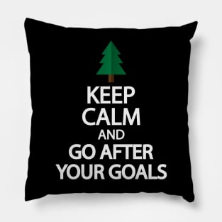 Keep calm and go after your goals Pillow