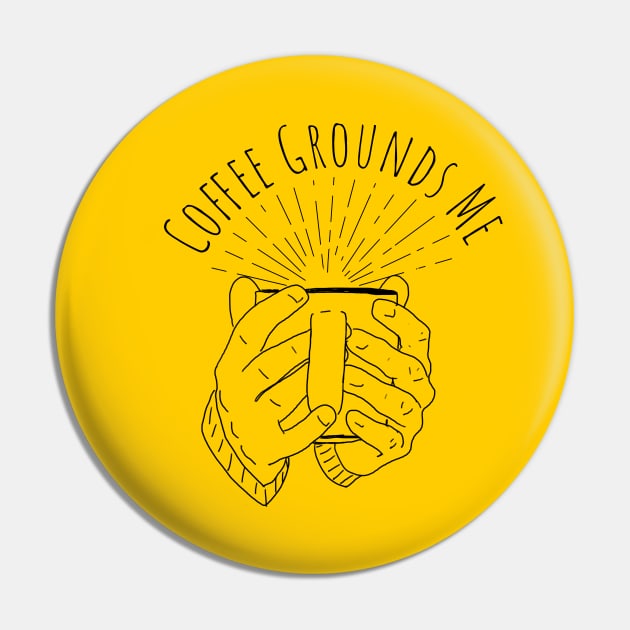 Coffee Grounds Me Pin by Bruce Brotherton