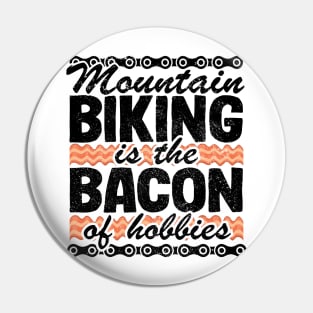 Mountain Biking Is The Bacon Of Hobbies Funny MTB Gift Pin