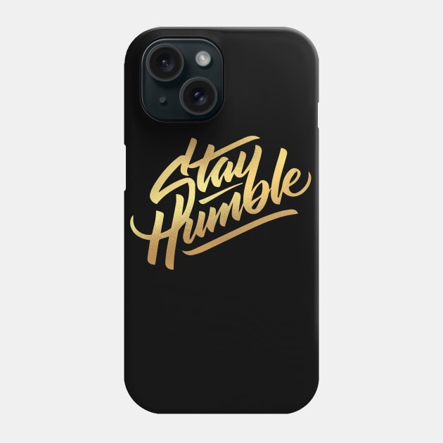 stay humble Phone Case by janvimar