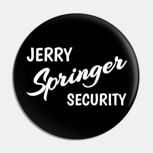 Jerry Springer Security Black Pin