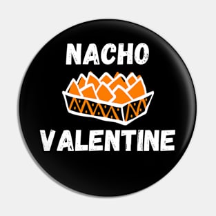 Nacho Valentine - Funny Valentine Nacho Love Gift - Cheesy jokes Pin