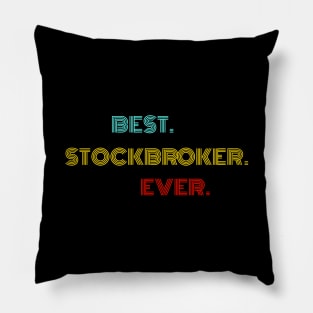 Best Stockbroker Ever - Nice Birthday Gift Idea Pillow