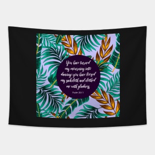 You have turned my mourning into dancing, Psalm 30:11, Bible Verse Tapestry