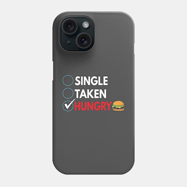 Single,  taken, and hungry Phone Case by Wide Design 