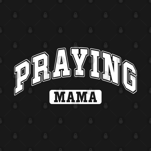 Praying Mama by UrbanLifeApparel