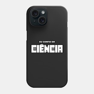 Eu confio em ciência (I believe in science) Phone Case