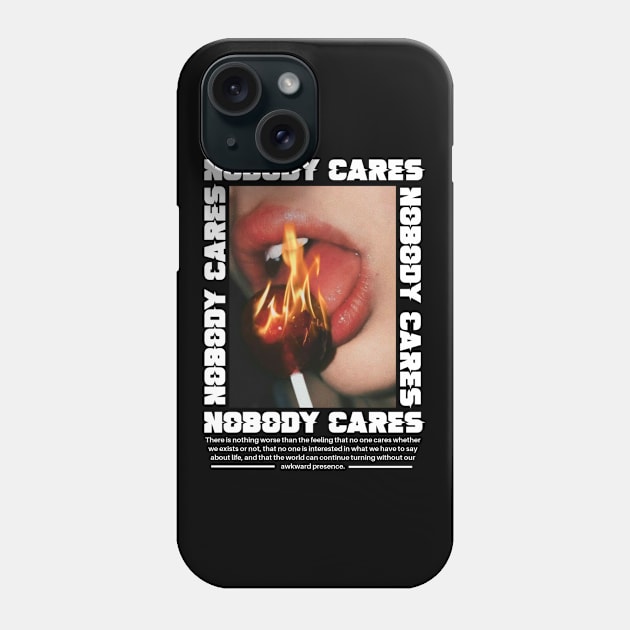 NOBODY CARES Phone Case by HoulmeshitStd