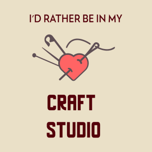I'd rather be in the craft studio T-Shirt