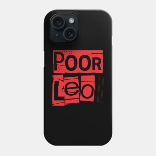 Poor Leo-Horoscope Phone Case