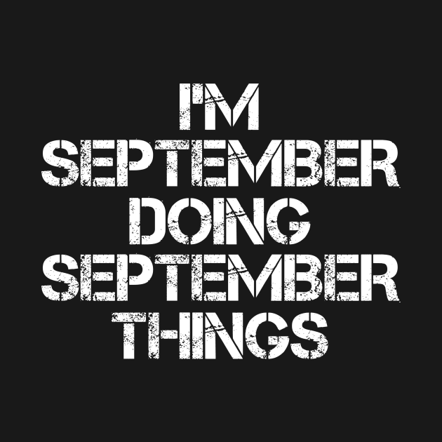 September Name T Shirt - September Doing September Things by Skyrick1