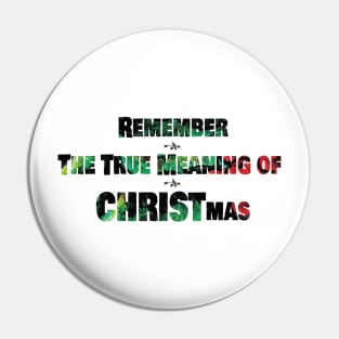 REMEMBER THE TRUE MEANING OF CHRISTMAS Pin