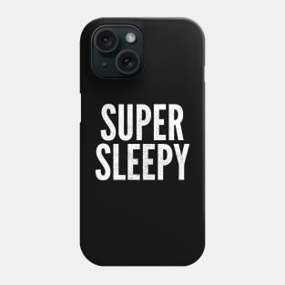 Super Sleepy Phone Case