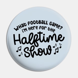 What Football Game I’m Here For The Halftime Show Marching Band Mom Cute Funny Pin