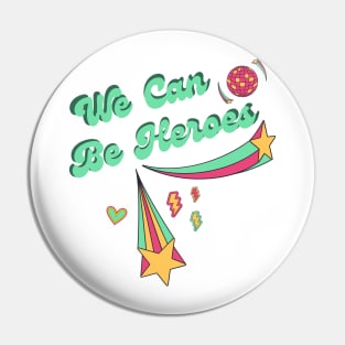 We can be heroes Pin