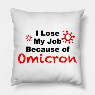 I lose My Job Because of Omicron Pillow