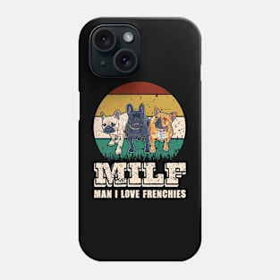 MILF Man I Love Frenchies Funny French Bulldog Lover Gift Phone Case