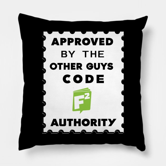 APPROVED BY THE OTHER GUYS Pillow by FairSquareComics