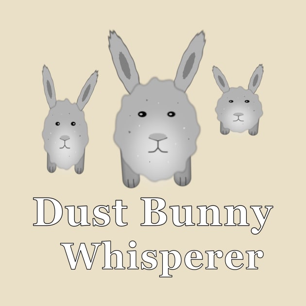 Dust Bunny Whisperer by NiftyGaloot