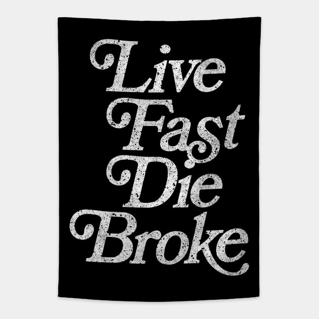 Live Fast, Die Broke / Retro Styled Faded Typography Design Tapestry by DankFutura