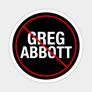 Anti Greg Abbott Magnet