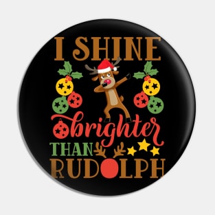 I shine brighter than rudolph funny christmas gift for men women and kids Pin