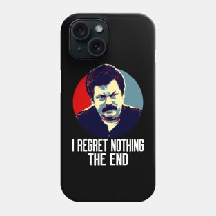 I Regret Nothing. The End. Phone Case