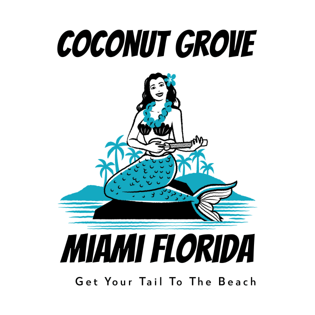 Coconut Grove Miami Florida Get Your Tail to the Beach by Be Yourself Tees