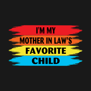 I'm My Mother In Laws Favorite Child T-Shirt