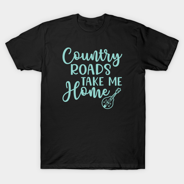 Discover Country Roads Take Me Home Mandolin - Country Roads Take Me Home - T-Shirt