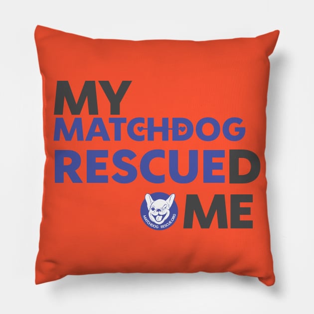 My MatchDog Rescued Me (purple) Pillow by matchdogrescue