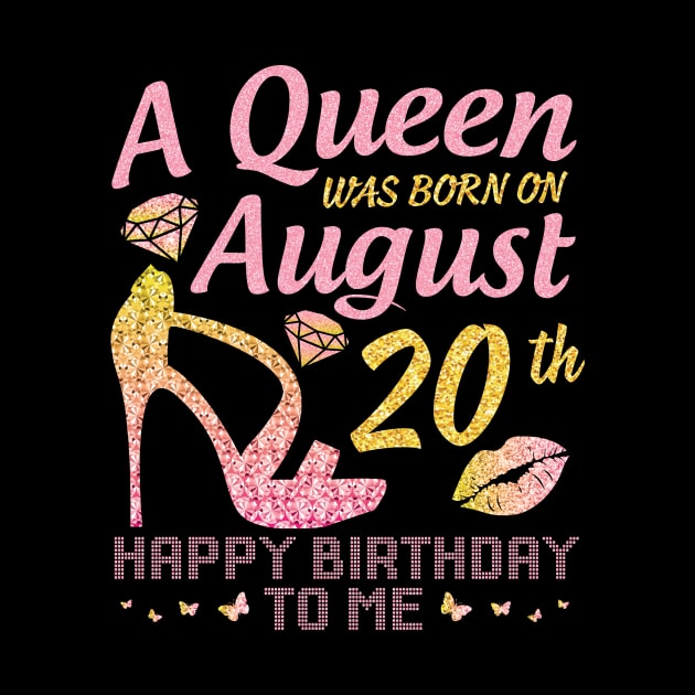 A Queen Was Born On August 20th Happy Birthday To Me Nana Mommy Mama Aunt Sister Wife Daughter Niece by joandraelliot