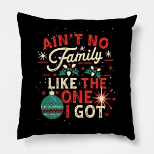 Ain't No Family Like the One I Got Funny Pillow