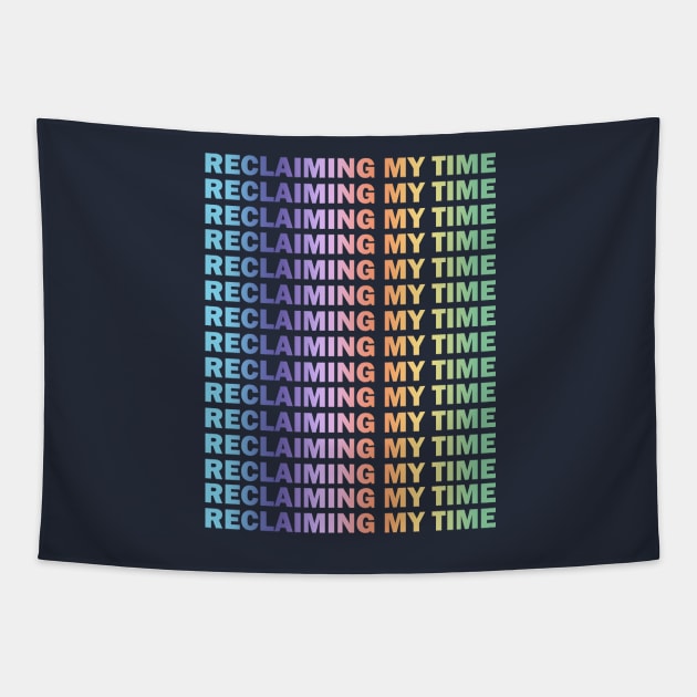 Reclaiming my Time (pastel) Tapestry by Big Sexy Tees