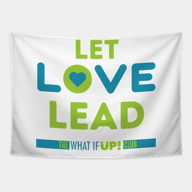 Let Love Lead Tapestry by TheWhatIfUPClub