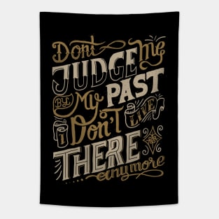 dn't judge me by my past i don't live there anymore Tapestry