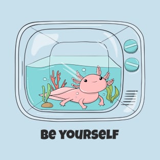 Be Yourself Axolotl T-Shirt