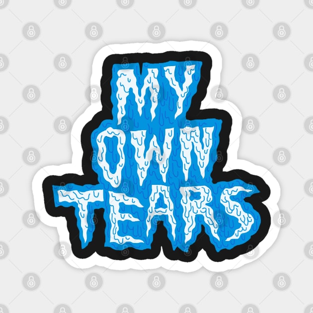 My own tears mug Magnet by KO-of-the-self
