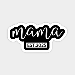 Mama Est 2025 Promoted to mommy 2025 Magnet
