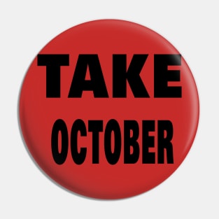 TAKE OCTOBER Pin