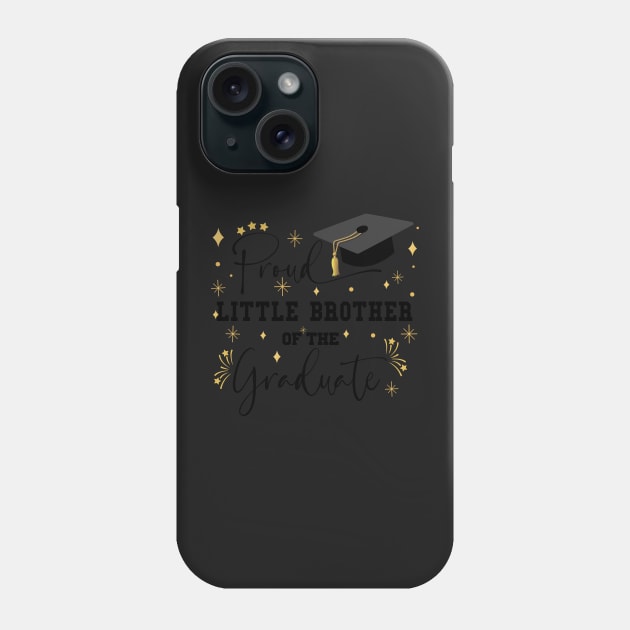 Proud Little Brother Of The Graduate | Quote With Black Text Family Graduation Phone Case by Estrytee