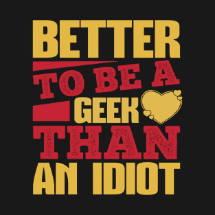 Better To Be A Geek T-Shirt