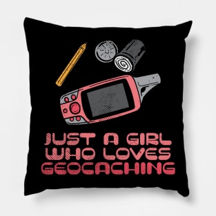 Just A Girl Who Loves Geocaching Pillow