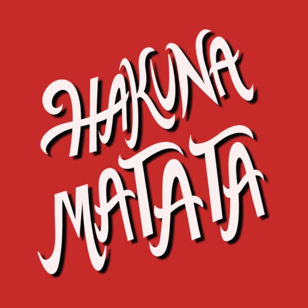 Hakuna matata by Courtneychurmsdesigns